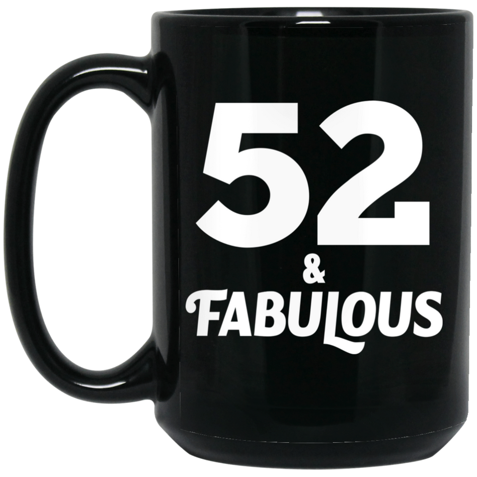 52nd Birthday 52 & Fabulous - 15oz Coffee Mug Black