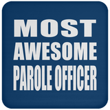Most Awesome Parole Officer - Drink Coaster