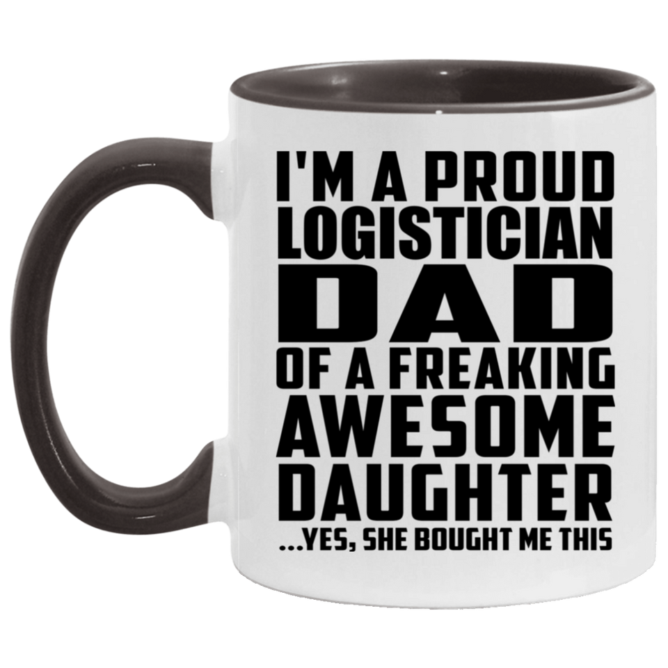 Proud Logistician Dad Of Awesome Daughter - 11oz Accent Mug Black