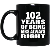102nd Anniversary 102 Years of Being Mrs Always Right - 11oz Coffee Mug Black
