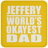 Jeffery World's Okayest Dad - Drink Coaster