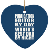 Publication Editor By Day World's Best Dad By Night - Heart Ornament