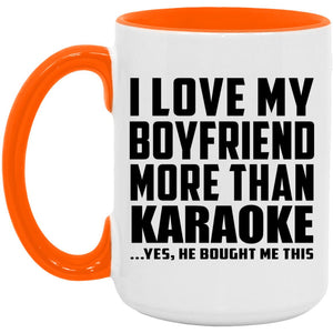I Love My Boyfriend More Than Karaoke - 15oz Accent Mug Orange