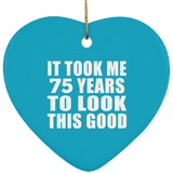 75th Birthday Took Me 75 Years To Look This Good - Heart Ornament