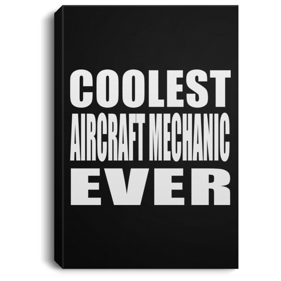 Coolest Aircraft Mechanic Ever - Canvas Portrait