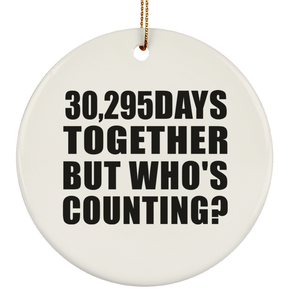 83rd Anniversary 30,295 Days Together But Who's Counting - Circle Ornament