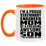 Proud Stationary Engineer Mom Of Awesome Son - 11oz Accent Mug Orange