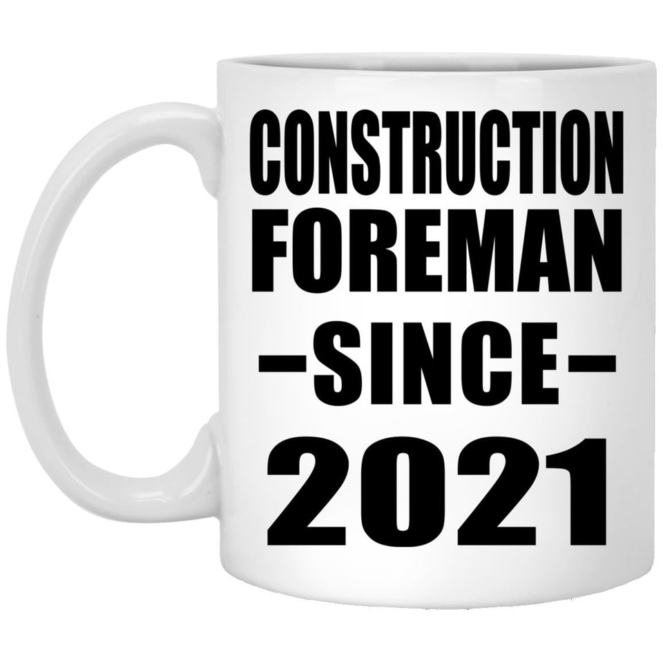 Construction Foreman Since 2021 - 11oz Coffee Mug