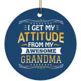 I Get My Attitude From My Awesome Grandma - Circle Ornament