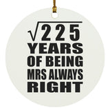 15th Anniversary Square Root of 225 Years Mrs Always Right - Circle Ornament
