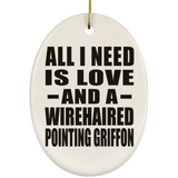 All I Need Is Love And A Wirehaired Pointing Griffon - Oval Ornament