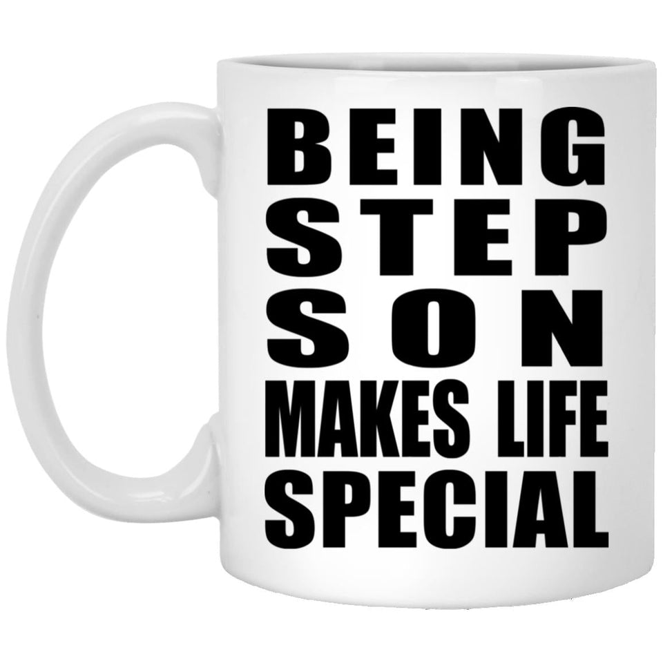 Being Step Son Makes Life Special - 11oz Coffee Mug