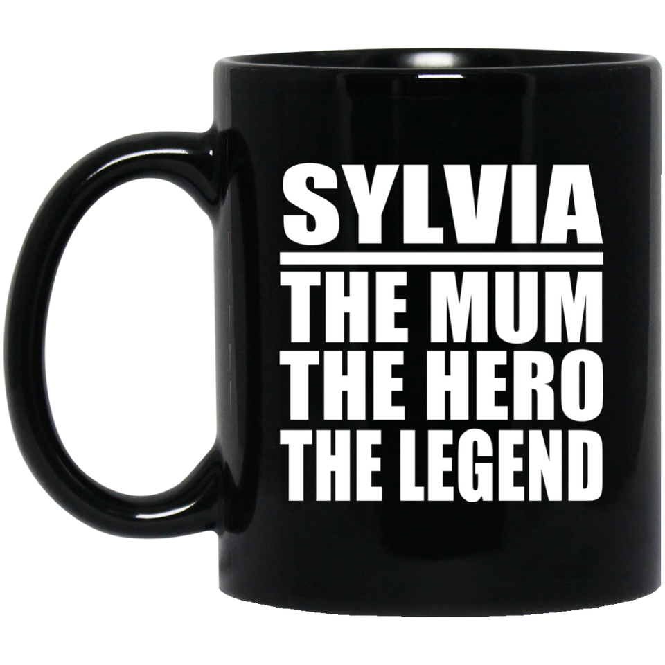 Sylvia The Mum The Hero The Legend - 11 Oz Coffee Mug Black