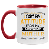 I Get My Attitude From My Awesome Mother - 11oz Accent Mug Red