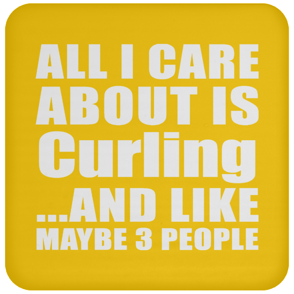All I Care About Is Curling - Drink Coaster