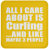 All I Care About Is Curling - Drink Coaster