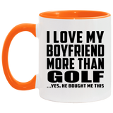 I Love My Boyfriend More Than Golf - 11oz Accent Mug Orange