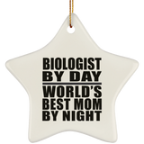 Biologist By Day World's Best Mom By Night - Star Ornament