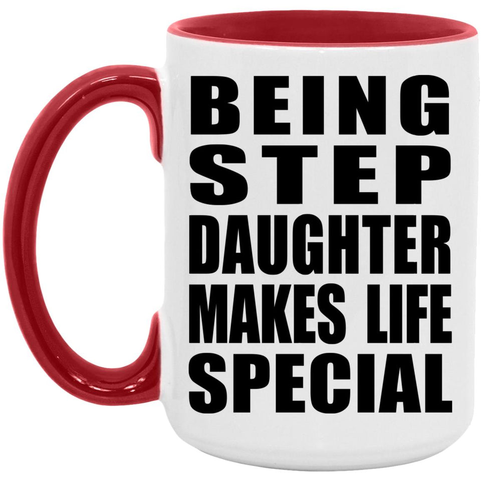 Being Step Daughter Makes Life Special - 15oz Accent Mug Red