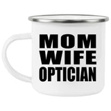 Mom Wife Optician - 12oz Camping Mug