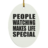 People Watching Makes Life Special - Oval Ornament