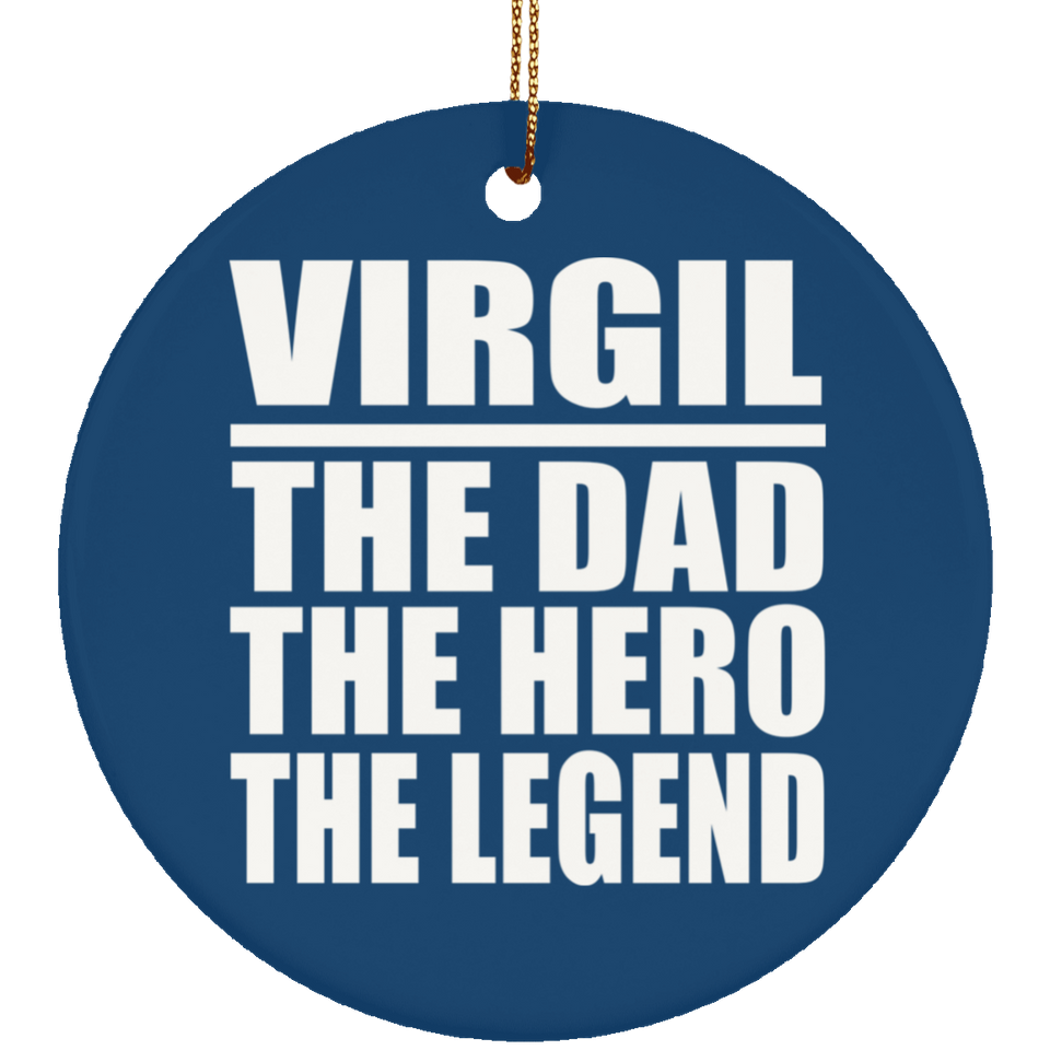Virgil The Dad The Hero The Legend - Circle Ornament