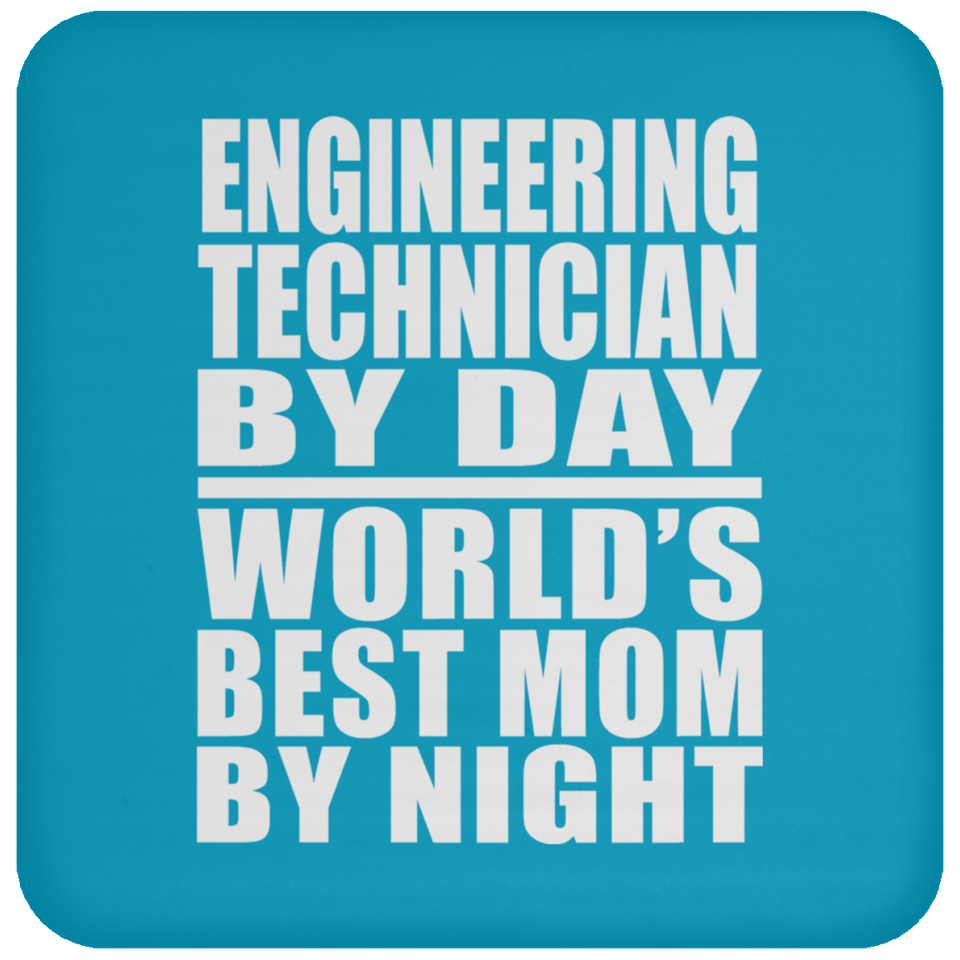 Engineering Technician By Day World's Best Mom By Night - Drink Coaster