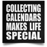 Collecting Calendars Makes Life Special - Poster Square
