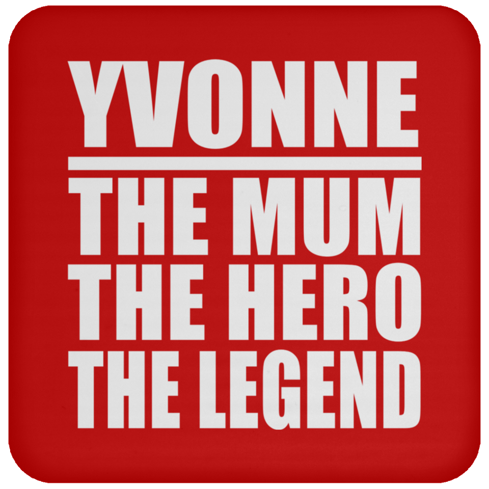 Yvonne The Mum The Hero The Legend - Drink Coaster