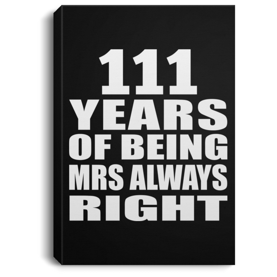 111th Anniversary 111 Years of Being Mrs Always Right - Canvas Portrait