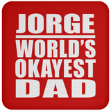 Jorge World's Okayest Dad - Drink Coaster