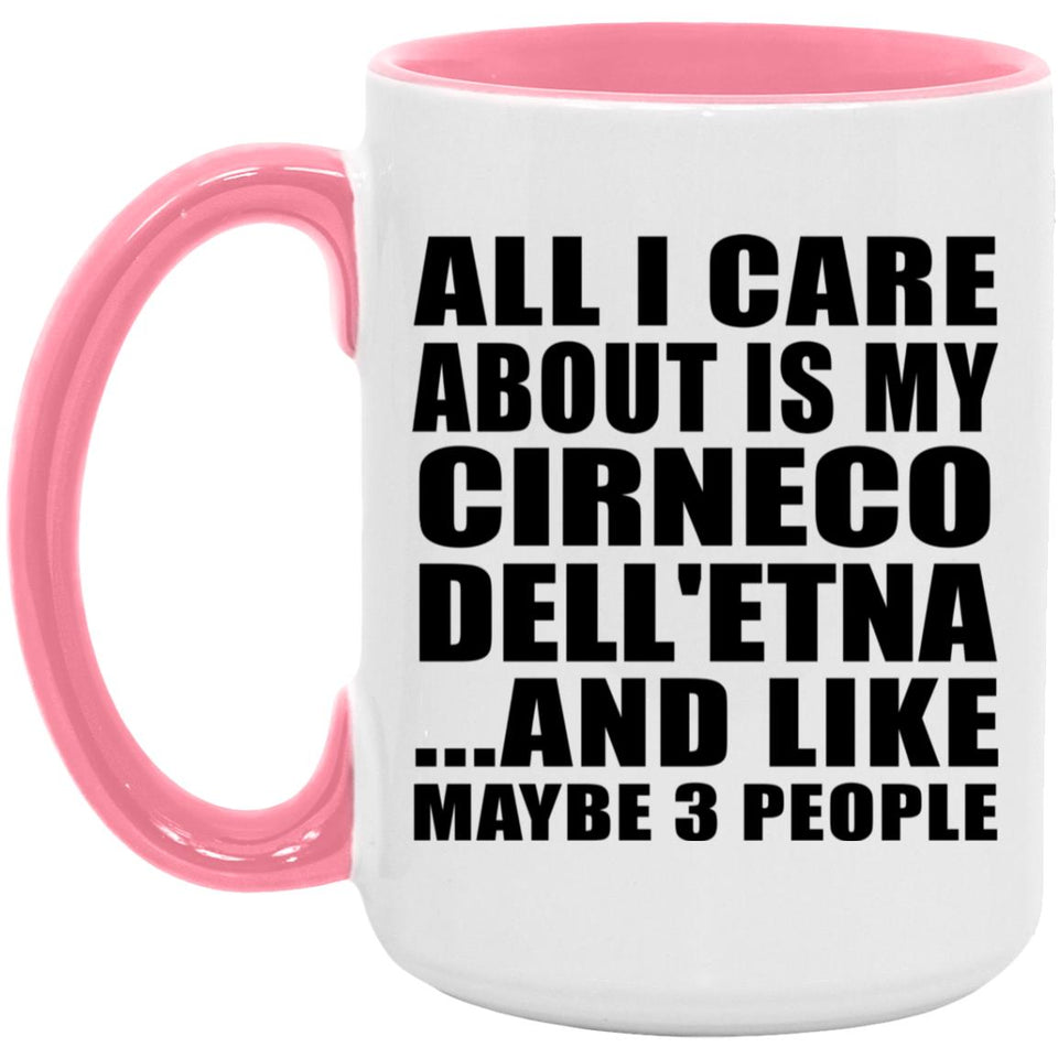 All I Care About Is My Cirneco Dell'etna - 15oz Accent Mug Pink