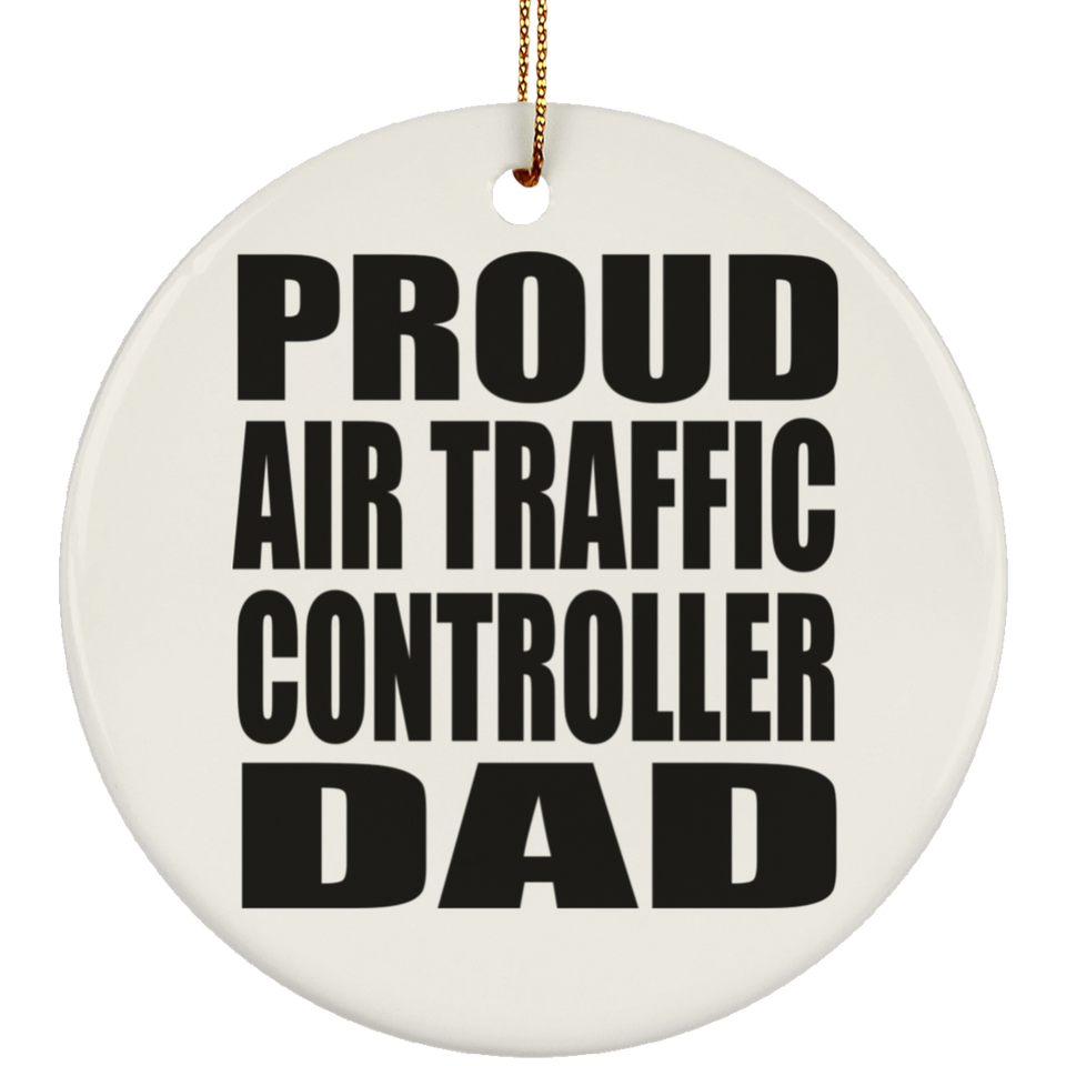 Proud Air Traffic Controller Dad - Circle Ornament