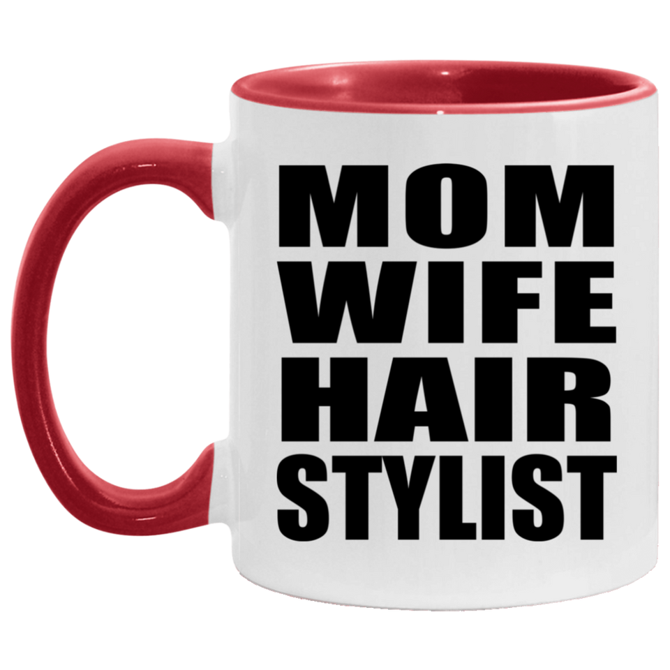 Mom Wife Hair Stylist - 11oz Accent Mug Red