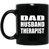 Dad Husband Therapist - 11oz Coffee Mug Black