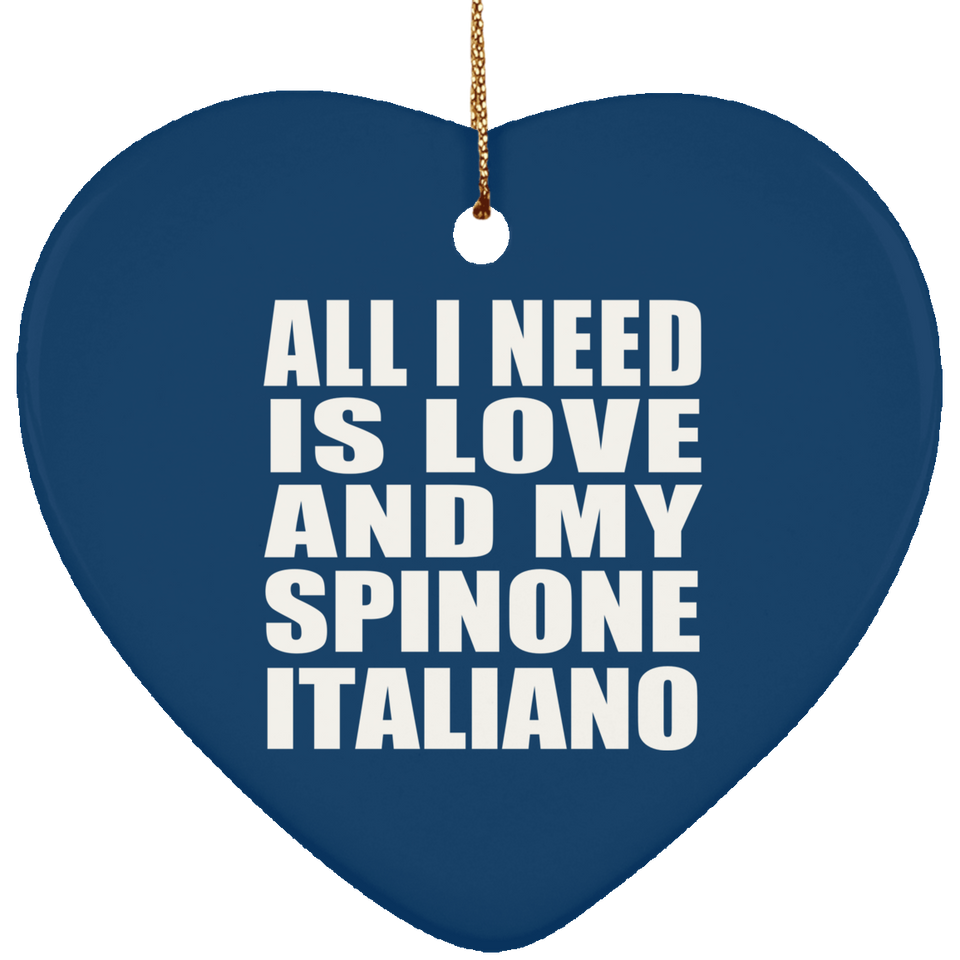 All I Need Is Love And My Spinone Italiano - Heart Ornament