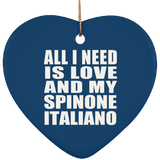 All I Need Is Love And My Spinone Italiano - Heart Ornament
