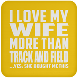 I Love My Wife More Than Track And Field - Drink Coaster