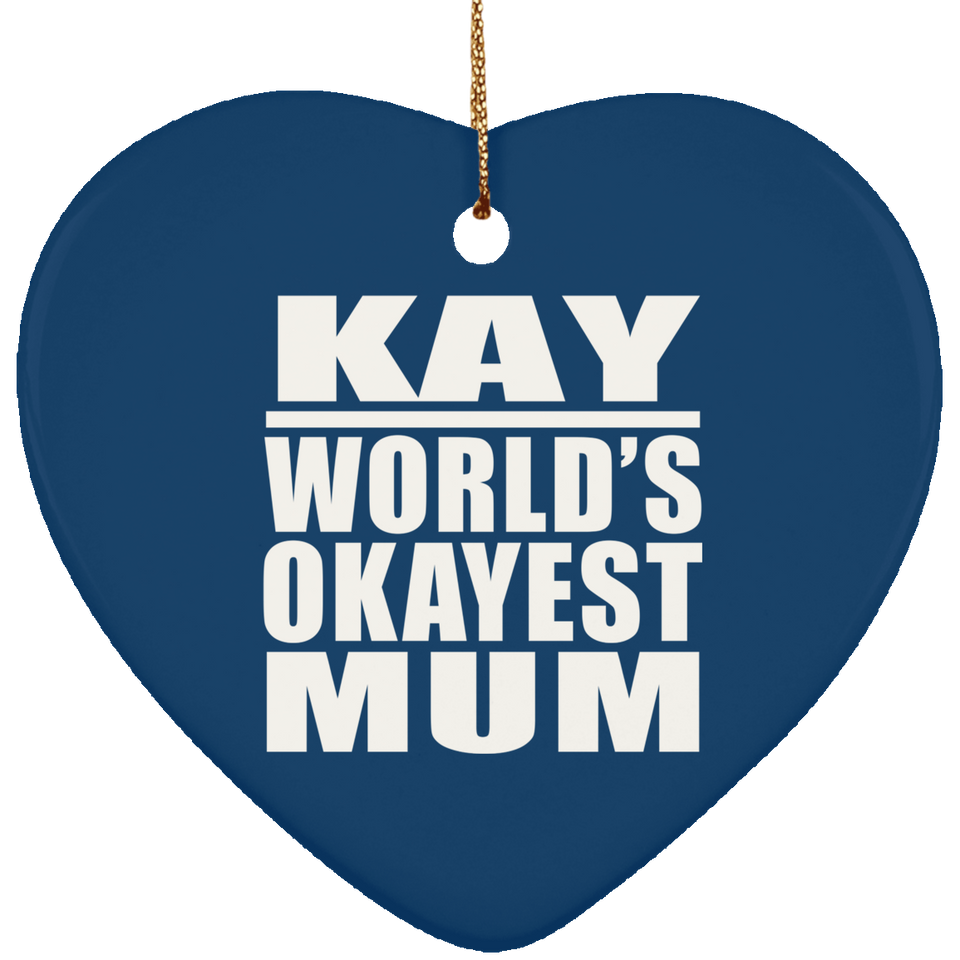 Kay World's Okayest Mum - Heart Ornament