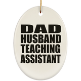 Dad Husband Teaching Assistant - Oval Ornament