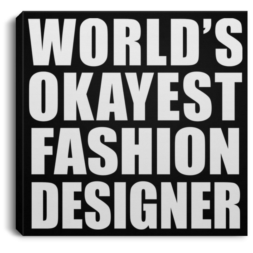 World's Okayest Fashion Designer - Canvas Square