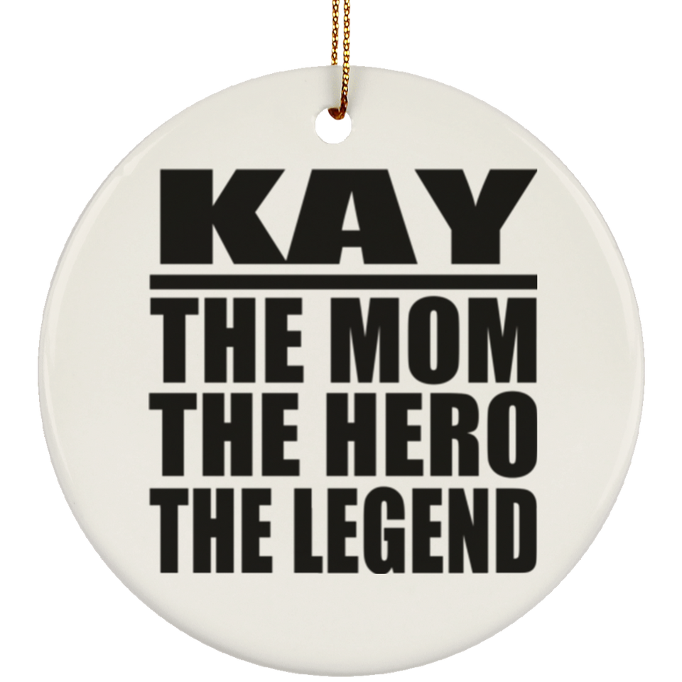 Kay The Mom The Hero The Legend - Circle Ornament