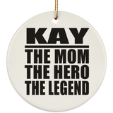Kay The Mom The Hero The Legend - Circle Ornament