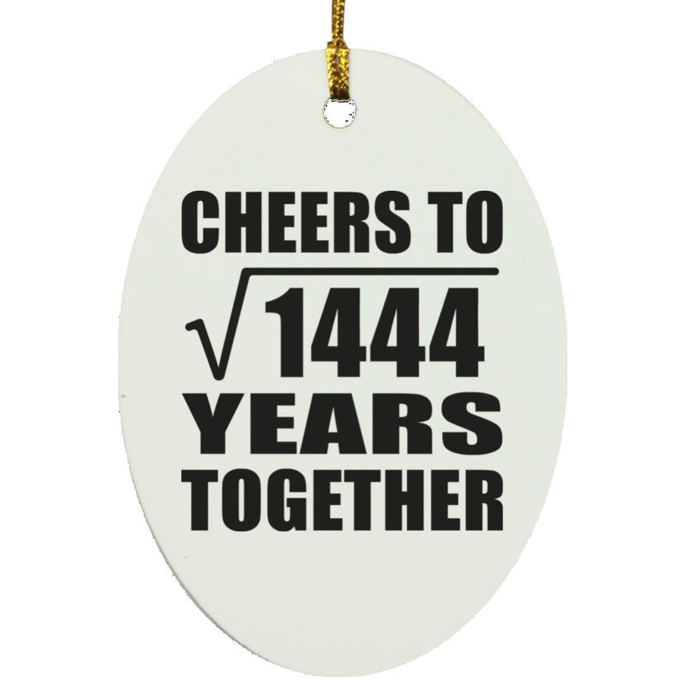 38th Anniversary Cheers To Square Root of 1444 Years Together - Oval Ornament