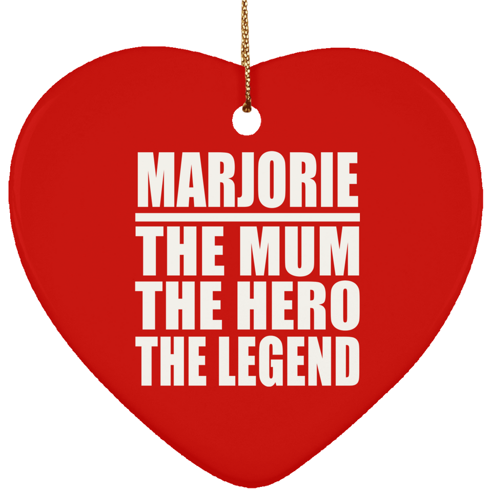 Marjorie The Mum The Hero The Legend - Heart Ornament