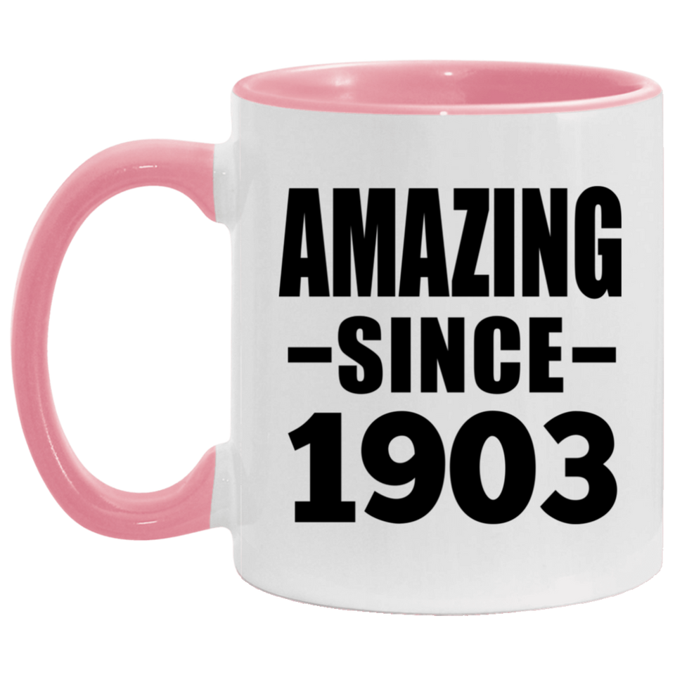 121st Birthday Amazing Since 1903 - 11oz Accent Mug Pink