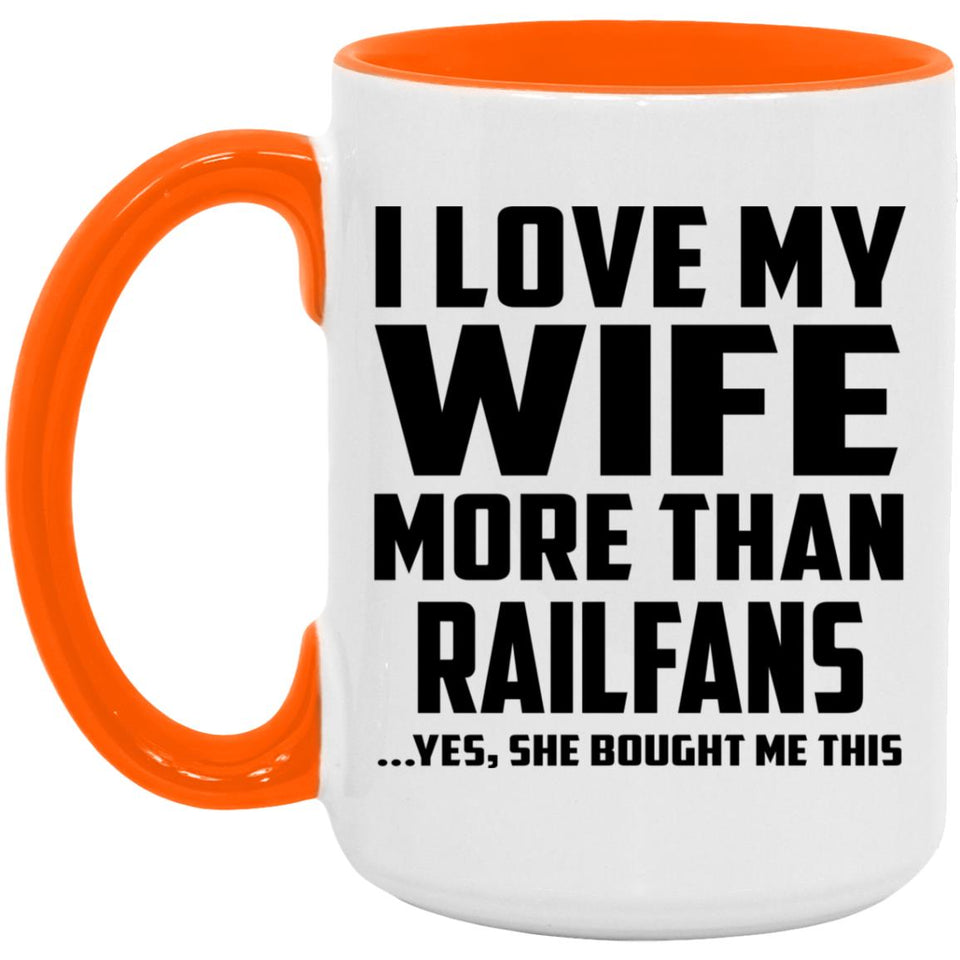 I Love My Wife More Than Railfans - 15oz Accent Mug Orange