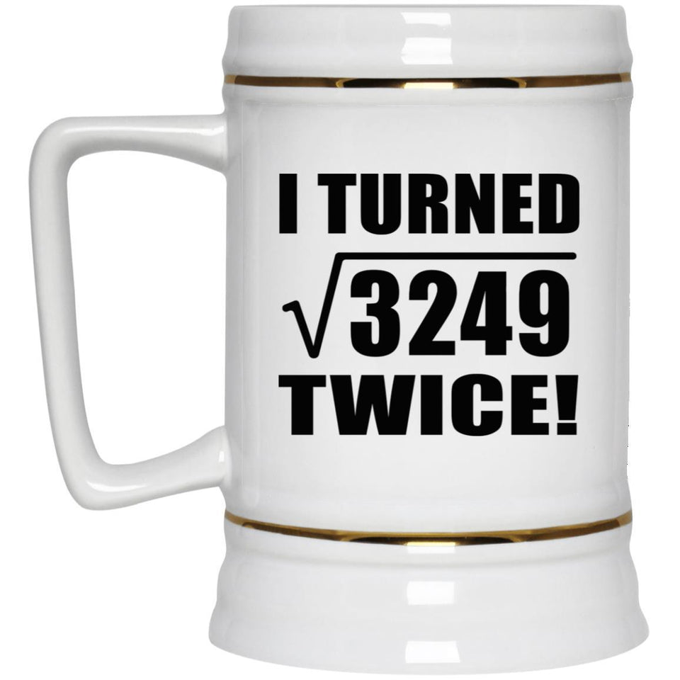 114th Birthday I Turned Square Root of 3249 Twice - Beer Stein