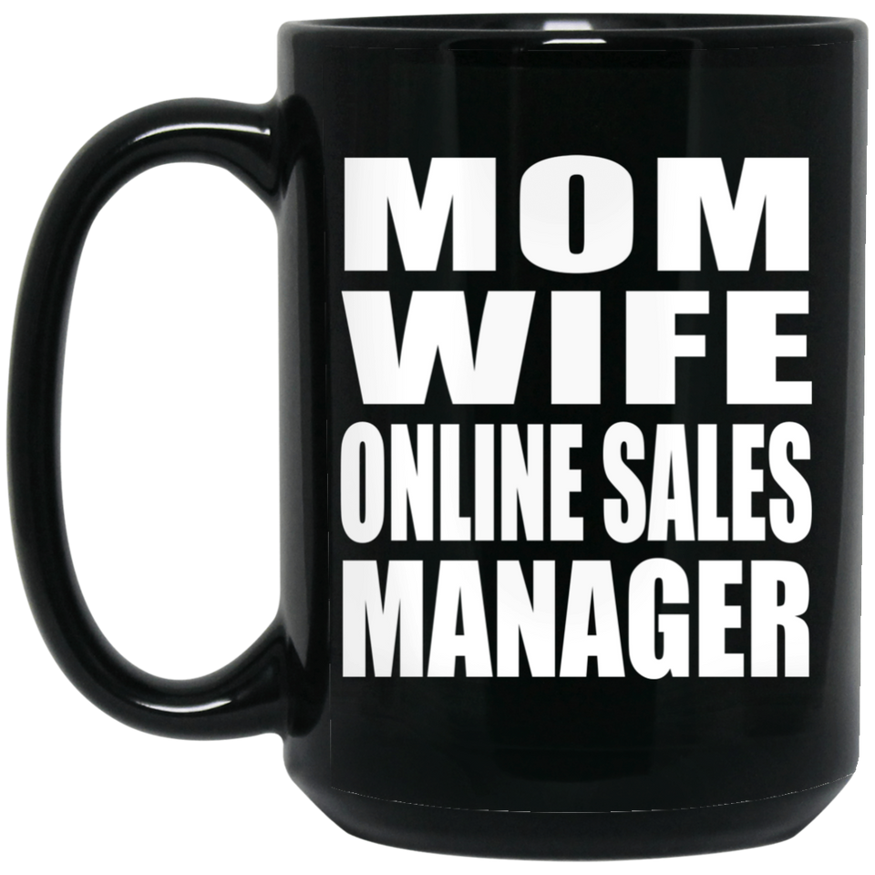 Mom Wife Online Sales Manager - 15oz Coffee Mug Black
