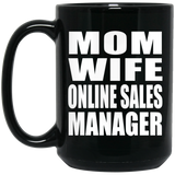Mom Wife Online Sales Manager - 15oz Coffee Mug Black